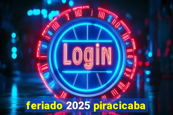 feriado 2025 piracicaba